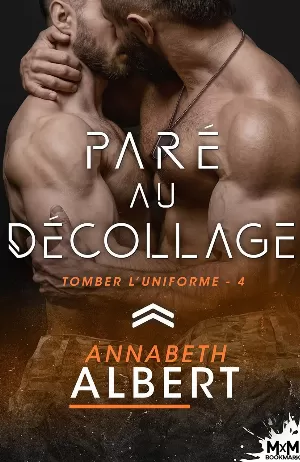 Annabeth Albert – Tomber l'uniforme, Tome 4 : Paré au décollage